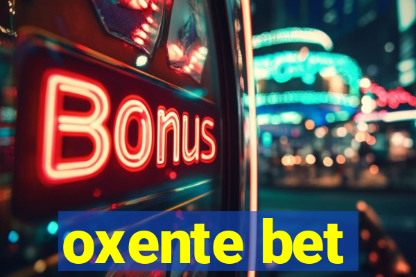 oxente bet